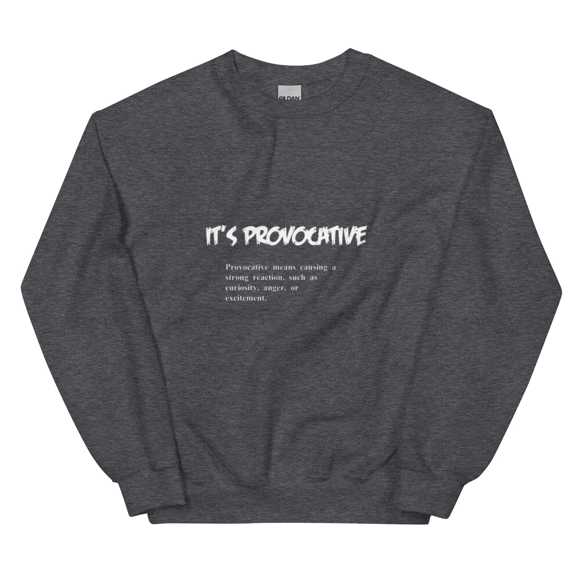 It's Provocative Sweatshirt