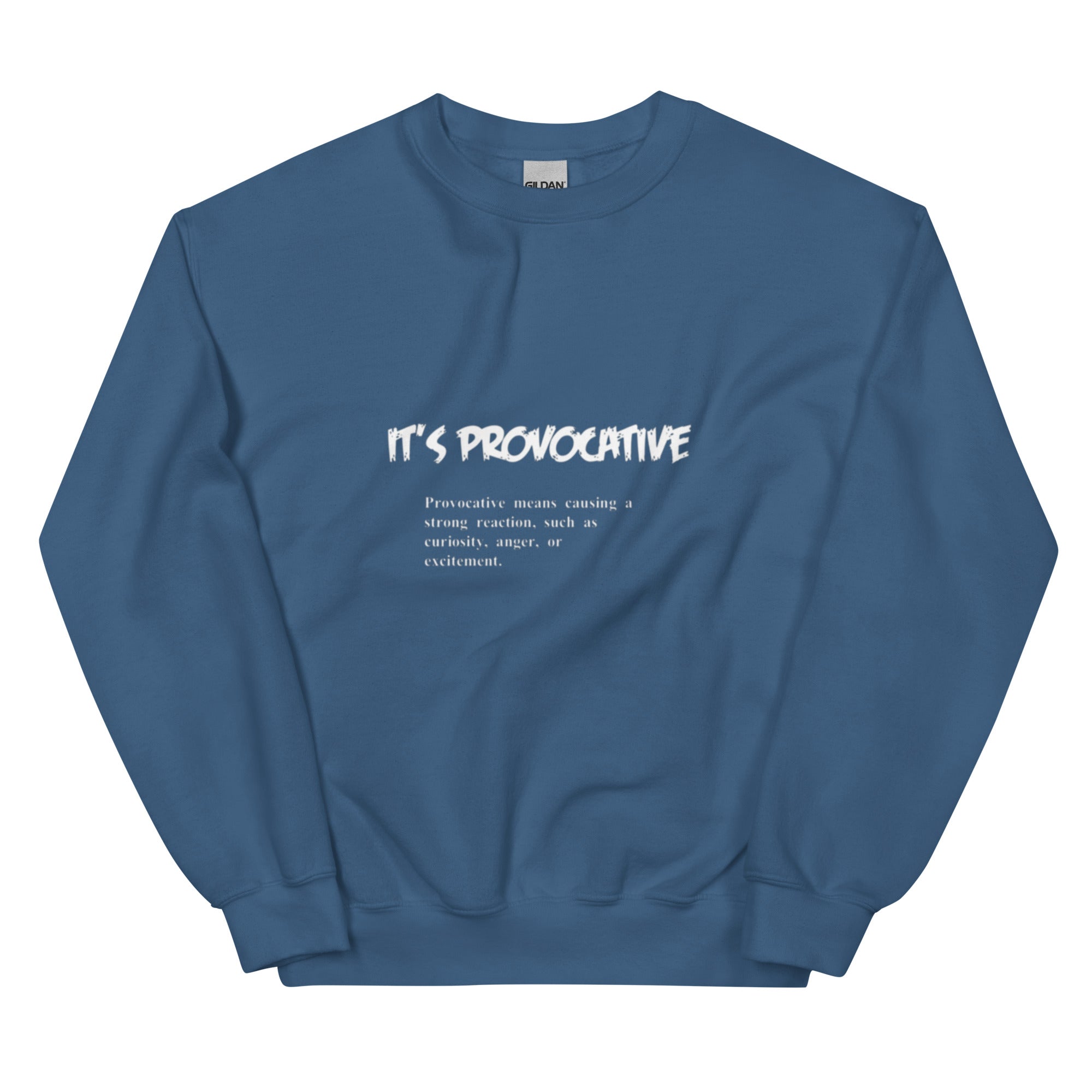 It's Provocative Sweatshirt