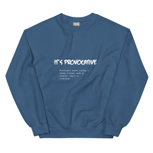 It's Provocative Sweatshirt