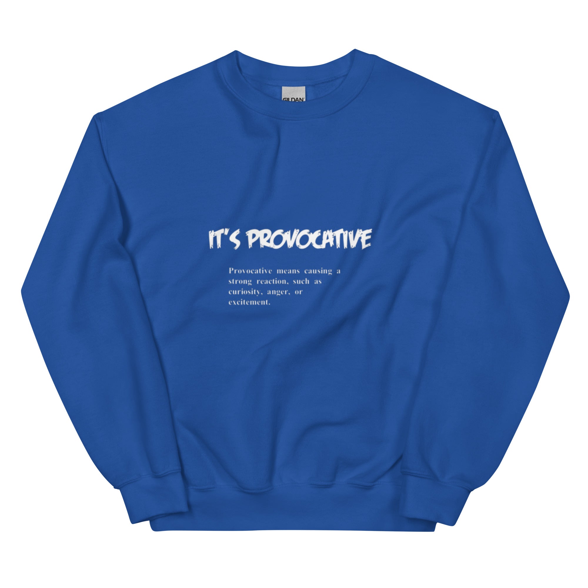 It's Provocative Sweatshirt